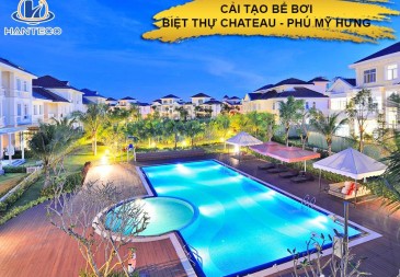Cải tạo bể bơi biệt thự siêu sang tại Chateau, Phú Mỹ Hưng
